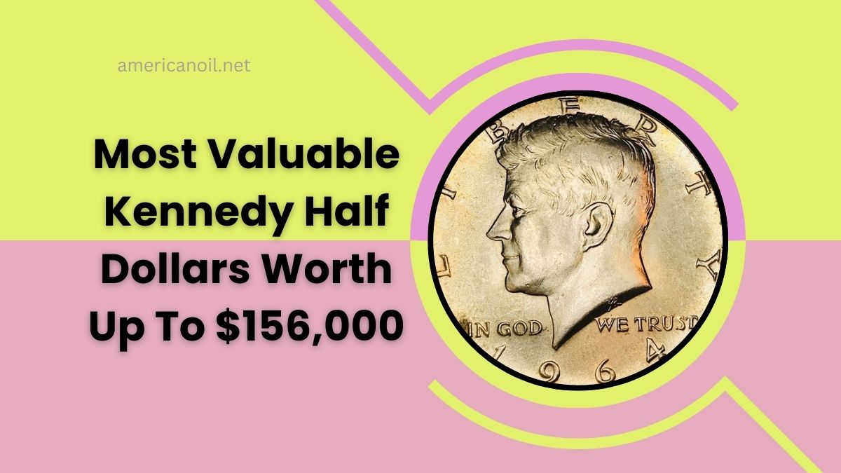 5 Most Valuable Kennedy Half Dollars Worth Up To $156,000