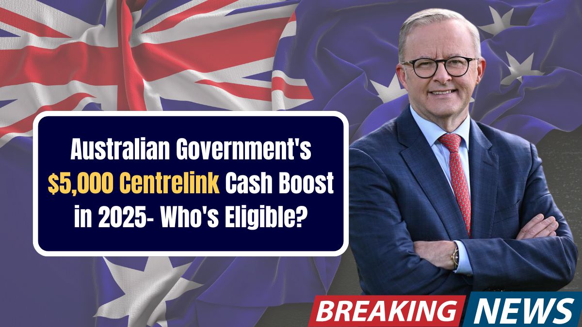 Australian Government's $5,000 Centrelink Cash Boost in 2025- Who's Eligible? Check Payment Dates and Details