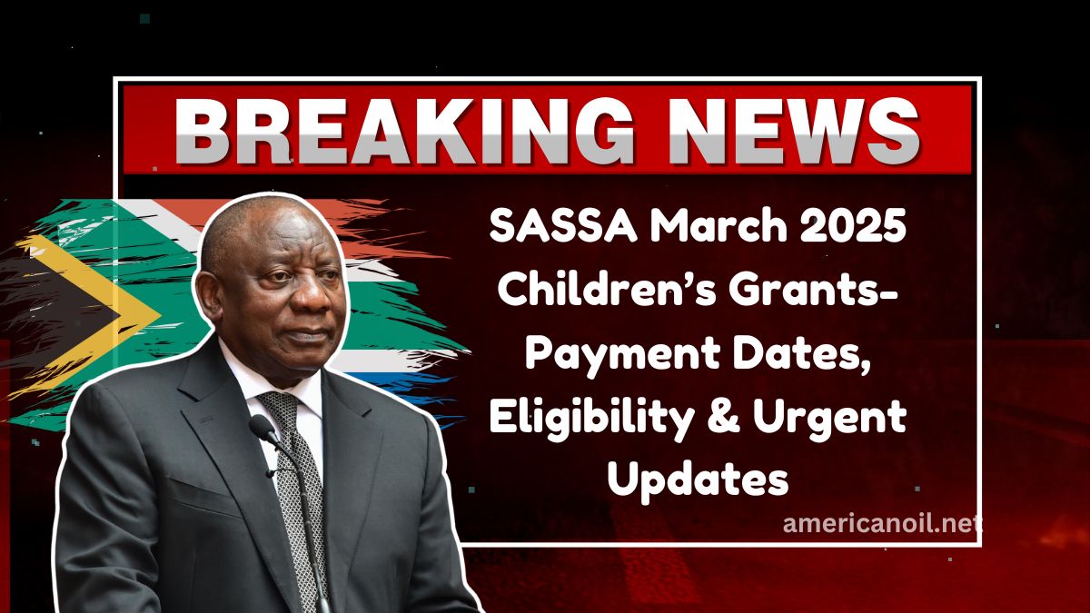 SASSA March 2025 Children’s Grants- Payment Dates, Eligibility & Urgent Updates