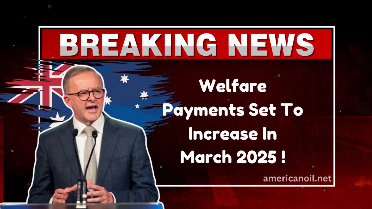 Welfare Payments Set To Increase In March 2025 – Check New Rates And Eligibility Now!