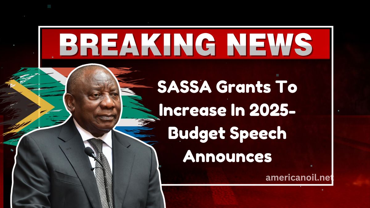 SASSA Grants To Increase In 2025- Budget Speech Announces New Payment Amounts And Dates