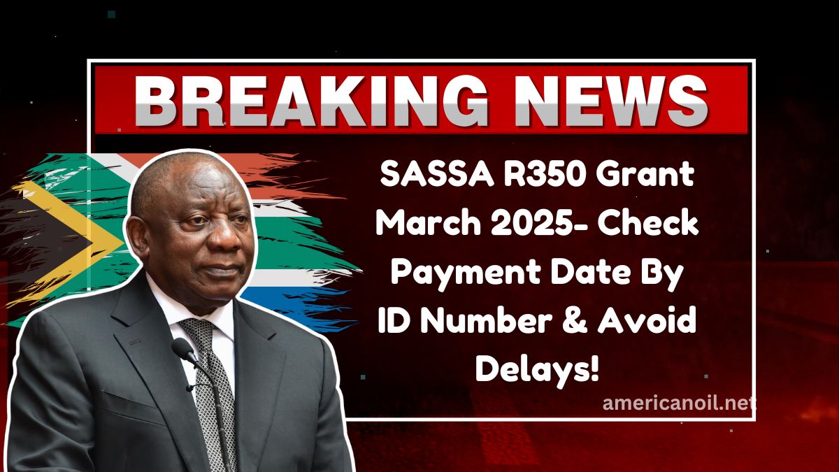 SASSA R350 Grant March 2025- Check Payment Date By ID Number & Avoid Delays!