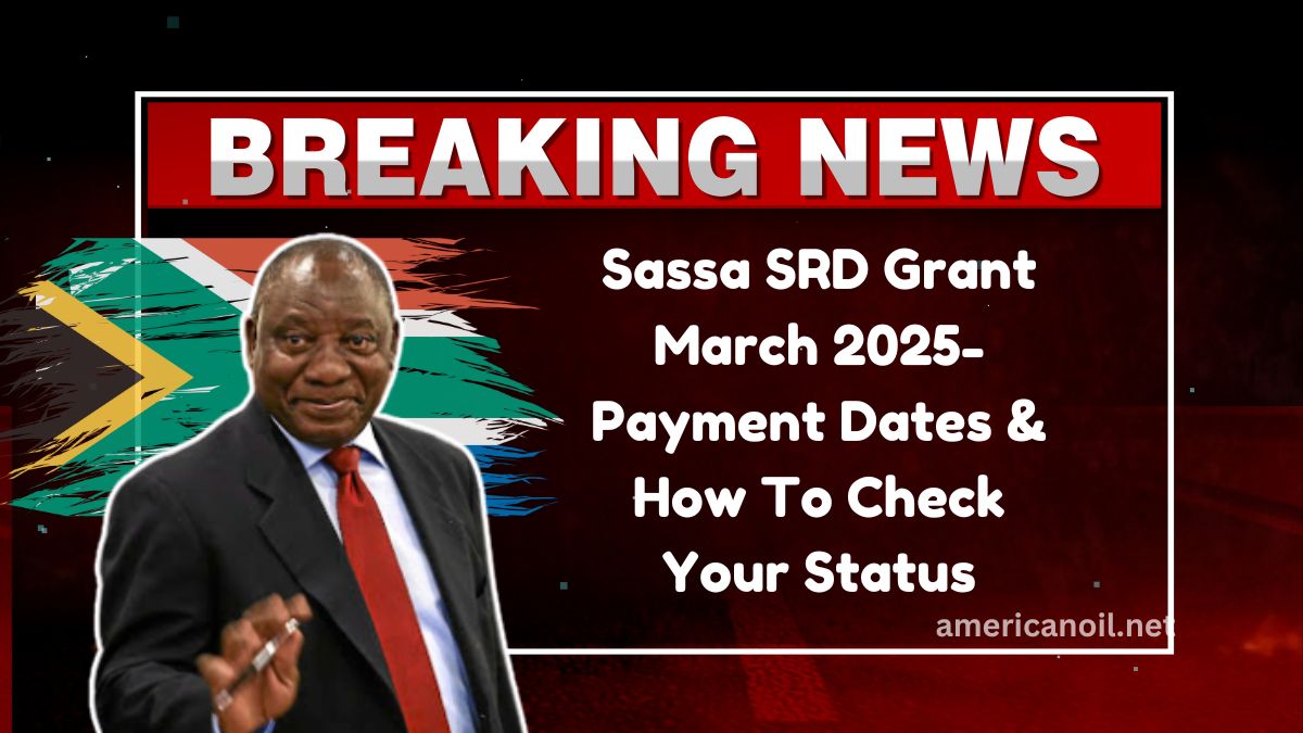 Sassa SRD Grant March 2025- Payment Dates & How To Check Your Status