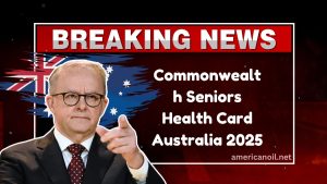 Commonwealth Seniors Health Card Australia 2025- Eligibility, Benefits, And Application Process Explained