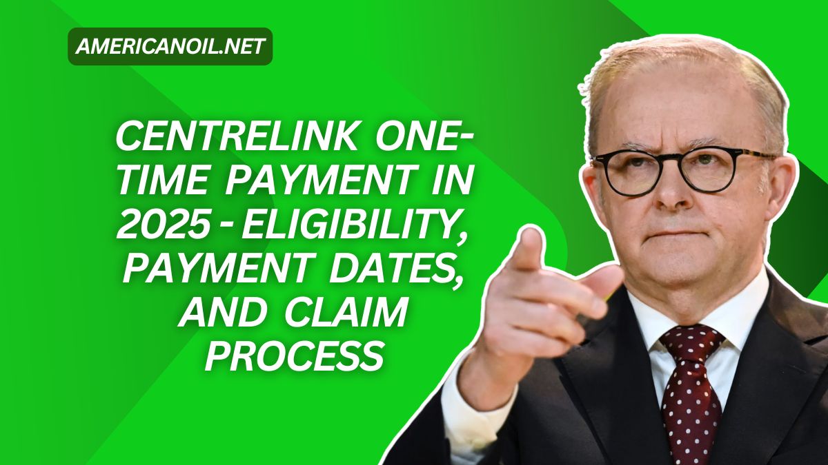 Centrelink One-Time Payment In 2025 - Eligibility, Payment Dates, And Claim Process