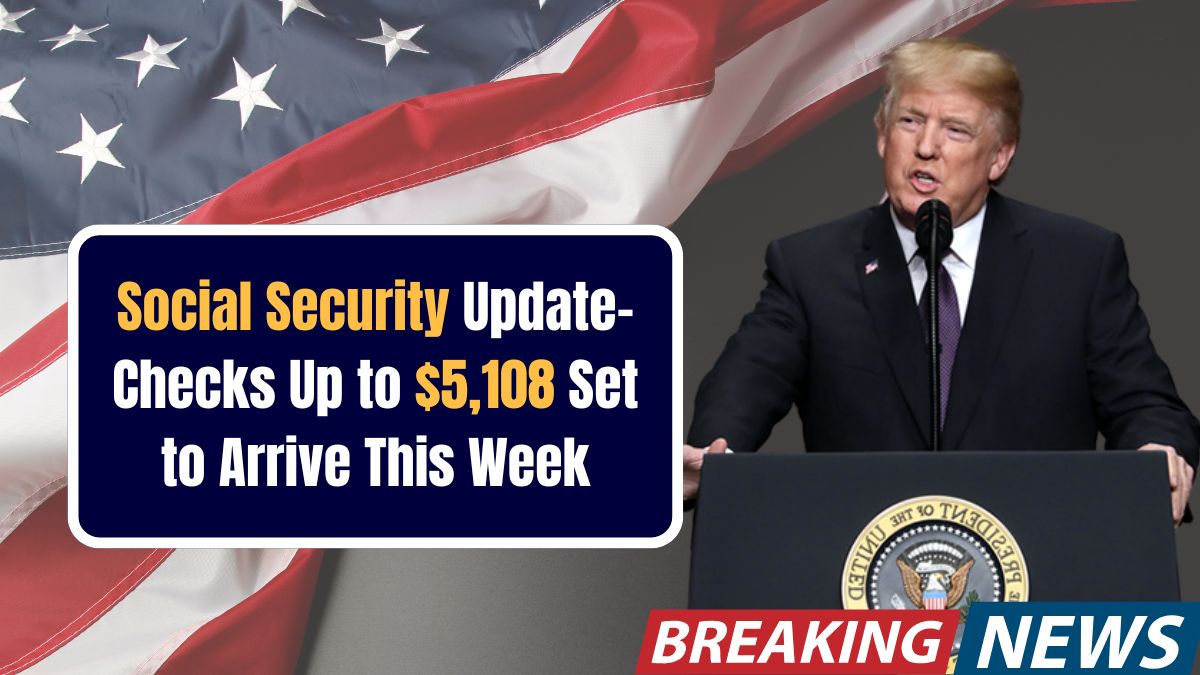 Social Security Update- Checks Up to $5,108 Set to Arrive This Week