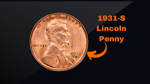 The 1931-S Lincoln Penny and 3 Others That Could Fetch $200,000