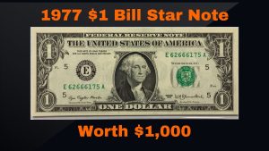 The 1977 $1 Bill Star Note Why It’s Worth Over $1,000