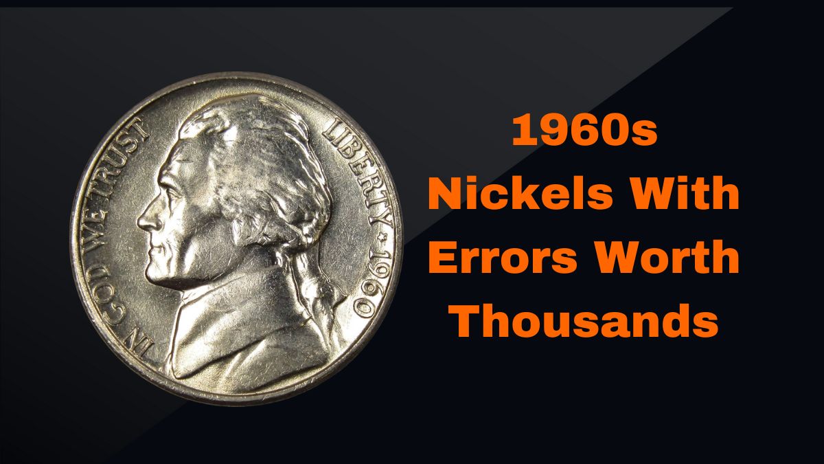 Top 5 1960s Nickels With Errors Worth Thousands