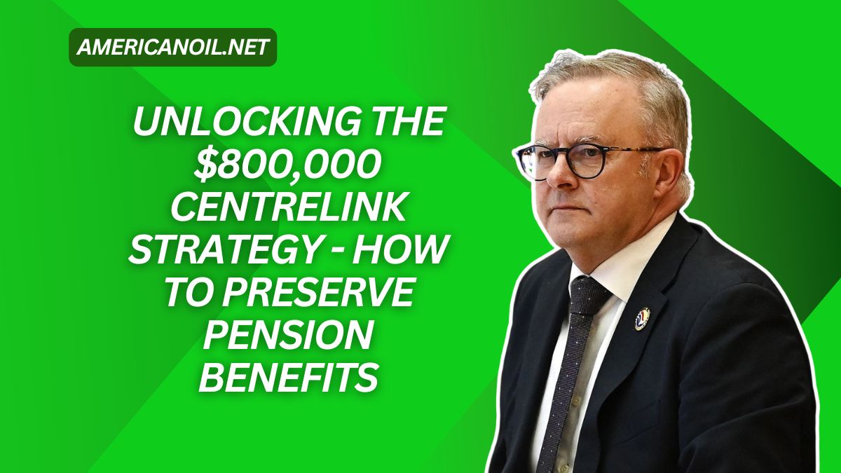 Unlocking The $800,000 Centrelink Strategy - How To Preserve Pension Benefits